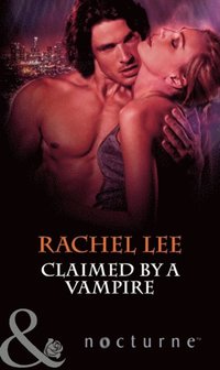 Claimed by a Vampire (Mills & Boon Nocturne) (The Claiming, Book 2)