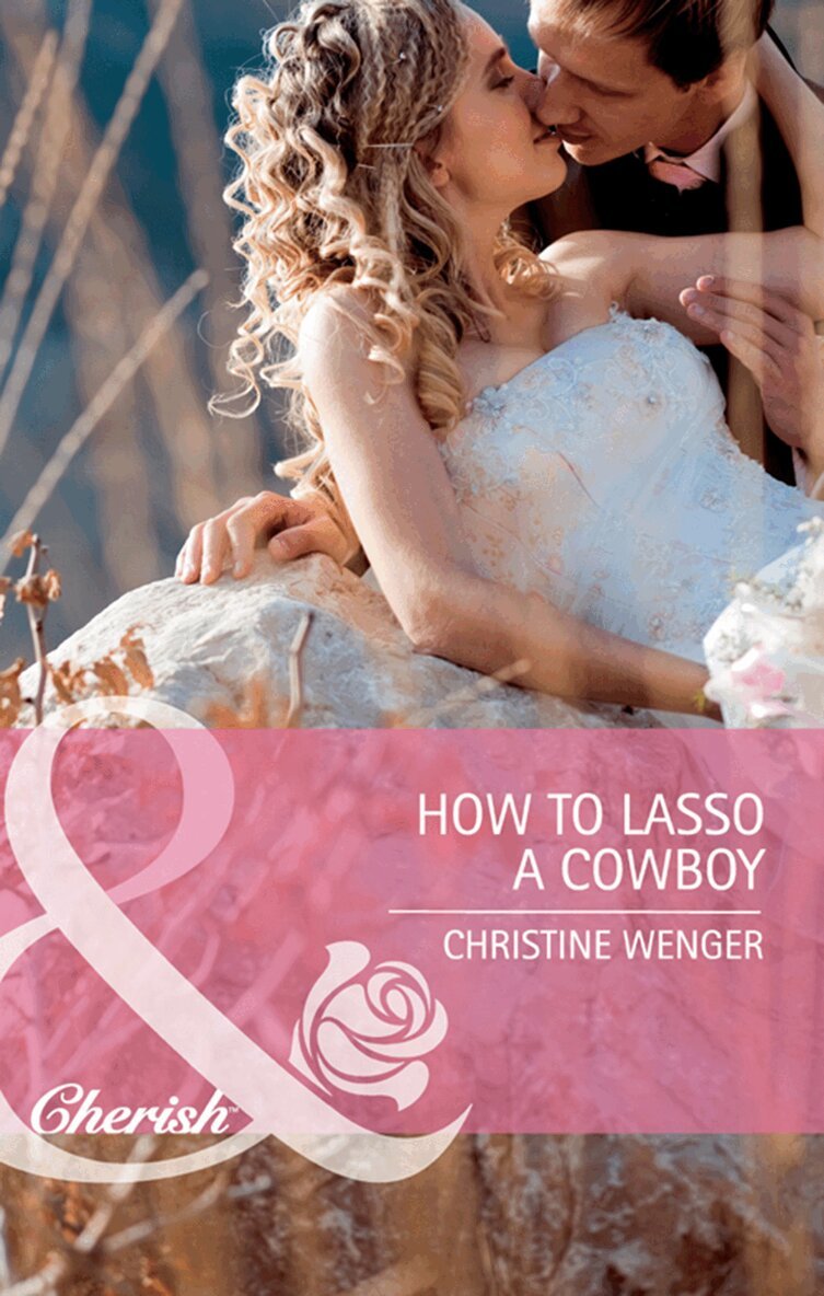 Christine Wenger - How to Lasso a Cowboy, E-bok