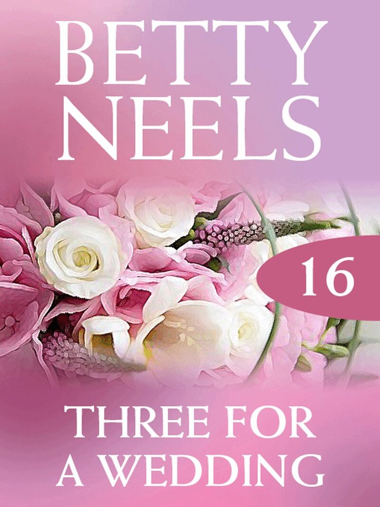 Betty Neels - Three for a Wedding, E-bok