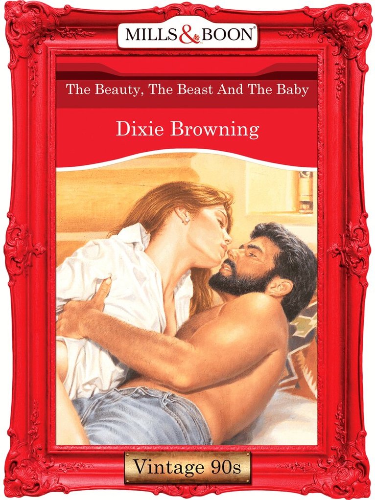 Dixie Browning - Beauty, The Beast And The Baby, E-bok