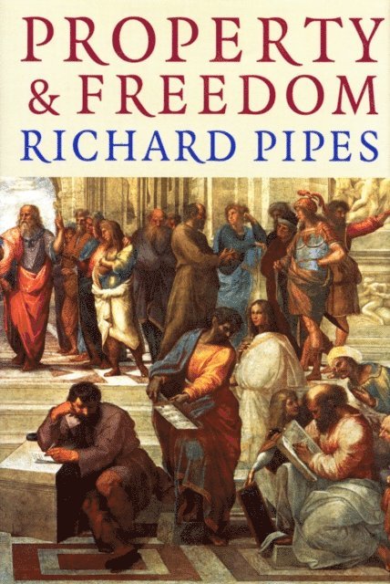 Richard Pipes - Property And Freedom, E-bok
