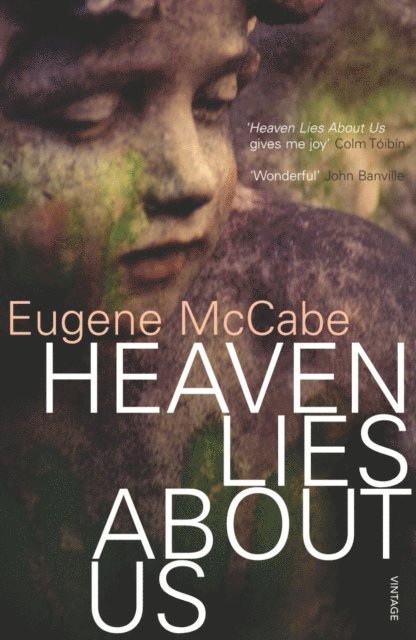 Eugene McCabe - Heaven Lies About Us, E-bok