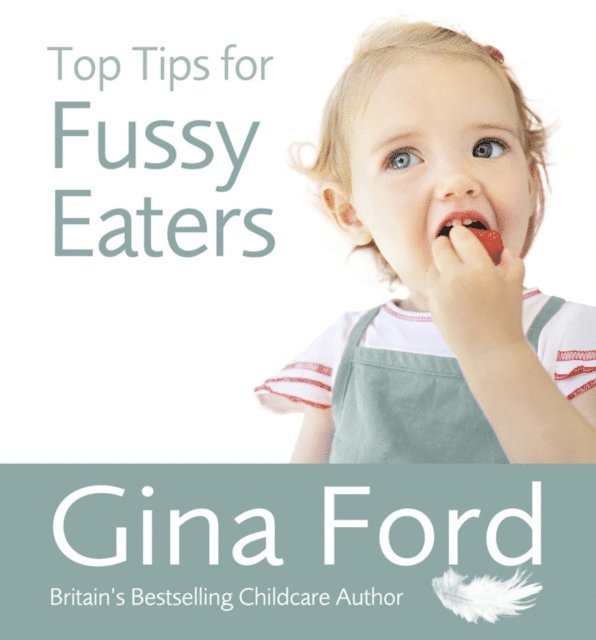 Gina Ford - Top Tips for Fussy Eaters, E-bok