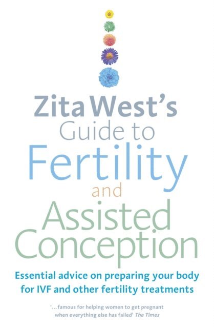 Zita West - Zita West's Guide to Fertility and Assisted Conception, E-bok