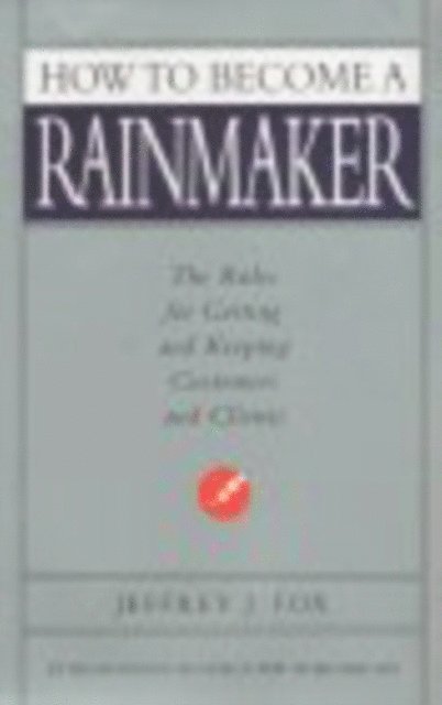 Jeffrey J Fox - How To Become A Rainmaker, E-bok