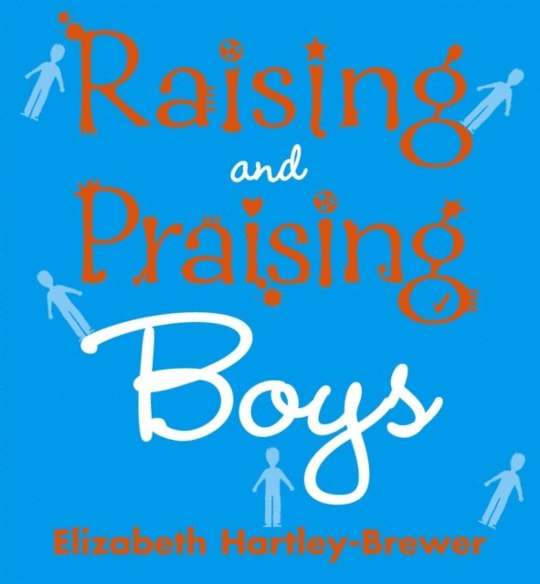 Elizabeth Hartley-Brewer - Raising and Praising Boys, E-bok