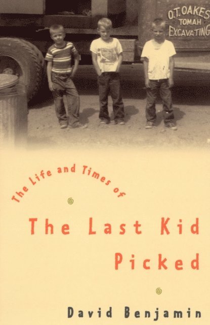 David Benjamin - Life And Times Of The Last Kid Picked, E-bok