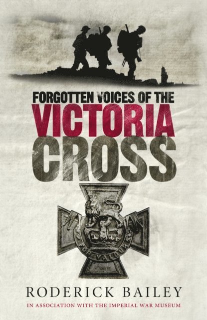 Roderick Bailey, The Imperial War Museum - Forgotten Voices of the Victoria Cross, E-bok
