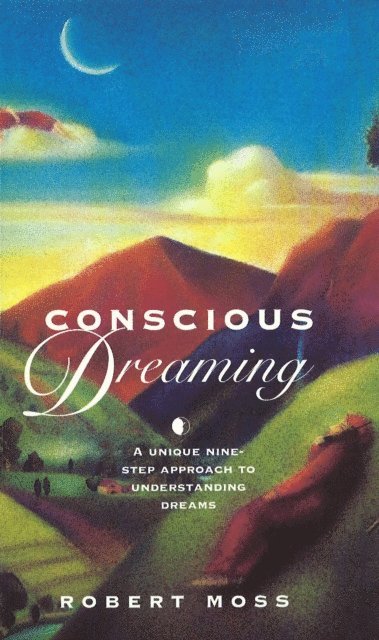 Robert Moss - Conscious Dreaming, E-bok
