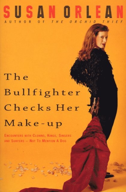 Susan Orlean - Bullfighter Checks Her Make-Up, E-bok