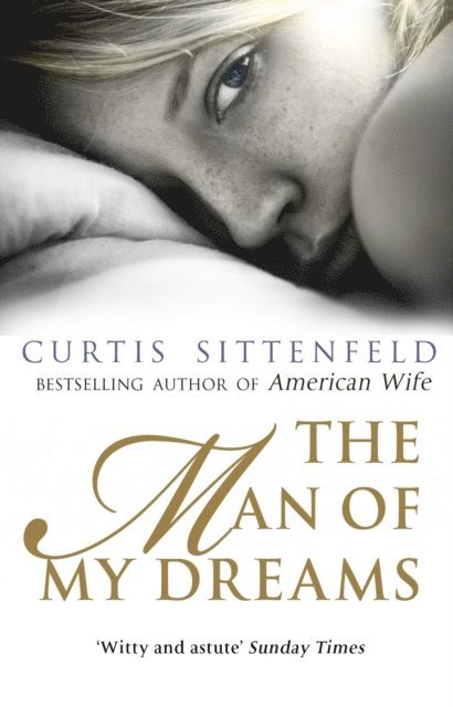 Curtis Sittenfeld - Man of My Dreams, E-bok