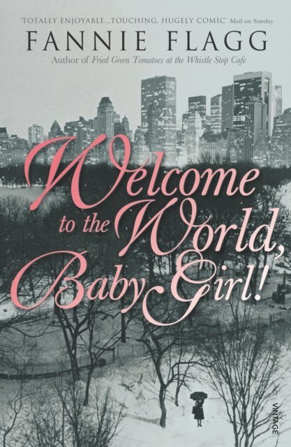 Fannie Flagg - Welcome To The World Baby Girl, E-bok