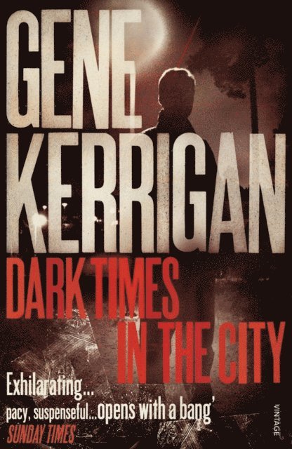 Gene Kerrigan - Dark Times in the City, E-bok