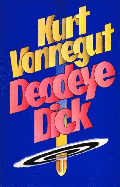 Kurt Vonnegut - Deadeye Dick, E-bok