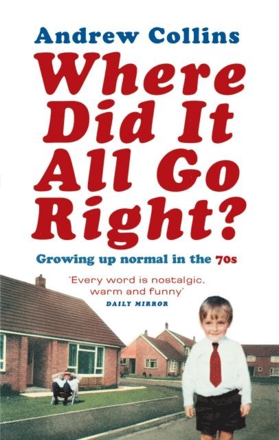 Andrew Collins - Where Did It All Go Right?, E-bok