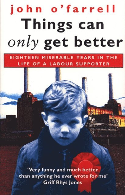 John O'Farrell - Things Can Only Get Better, E-bok