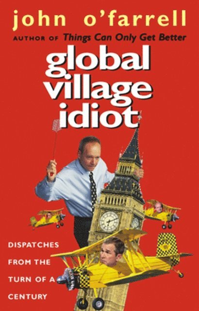 John O'Farrell - Global Village Idiot, E-bok