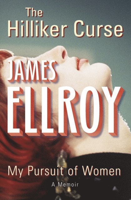 James Ellroy - Hilliker Curse, E-bok