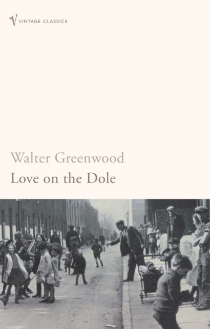 Walter Greenwood - Love On The Dole, E-bok