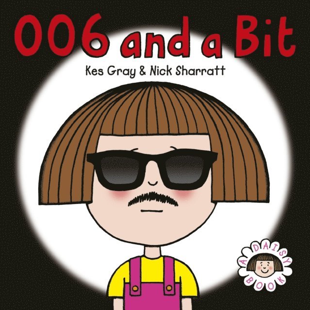 Kes Gray - Daisy: 006 and a Bit, E-bok
