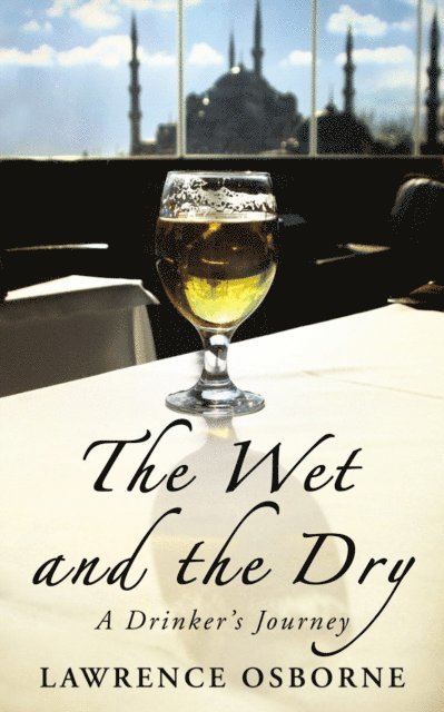 Lawrence Osborne - Wet And The Dry, E-bok