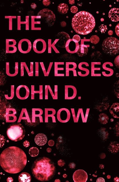 John D. Barrow - Book of Universes, E-bok