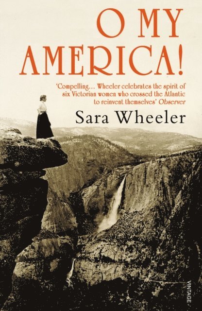 Sara Wheeler - O My America!, E-bok