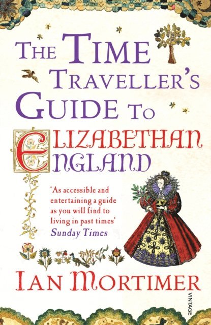 Ian Mortimer - Time Traveller's Guide to Elizabethan England, E-bok