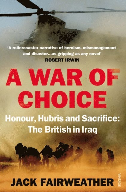 Jack Fairweather - War of Choice: Honour, Hubris and Sacrifice, E-bok