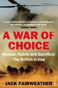 War of Choice: Honour, Hubris and Sacrifice
