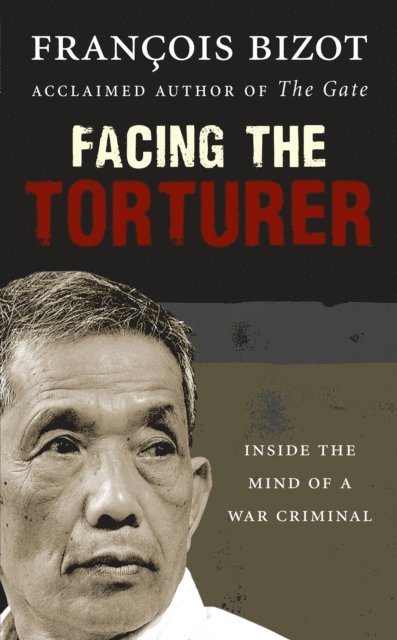 Francois Bizot - Facing the Torturer, E-bok