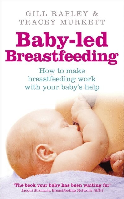 Gill Rapley, Tracey Murkett - Baby-led Breastfeeding, E-bok