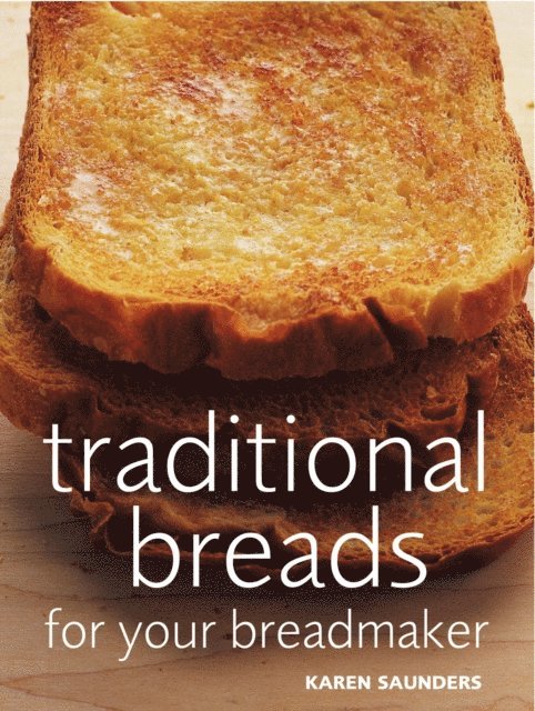 Karen Saunders - Traditional Breads For Your Breadmaker, E-bok