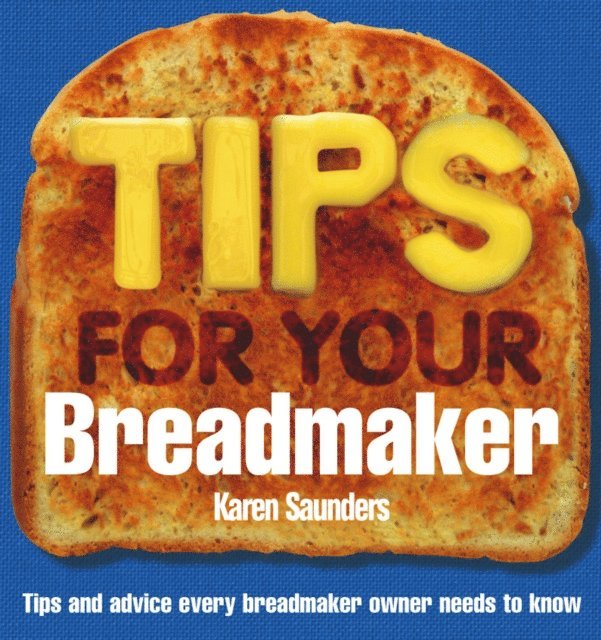 Karen Saunders - Tips for Your Breadmaker, E-bok