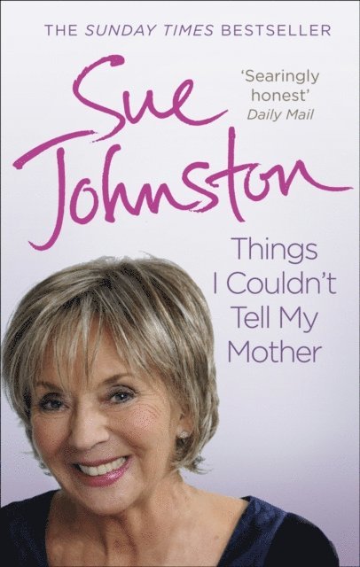 Sue Johnston - Things I Couldn't Tell My Mother, E-bok