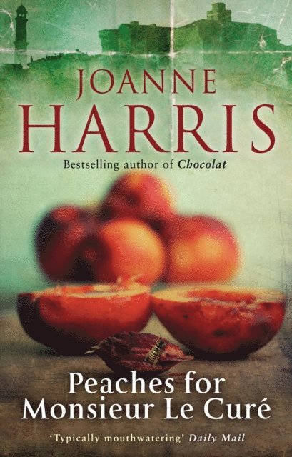 Joanne Harris - Peaches for Monsieur le Curé (Chocolat 3), E-bok