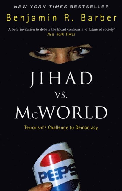Benjamin R Barber - Jihad Vs McWorld, E-bok