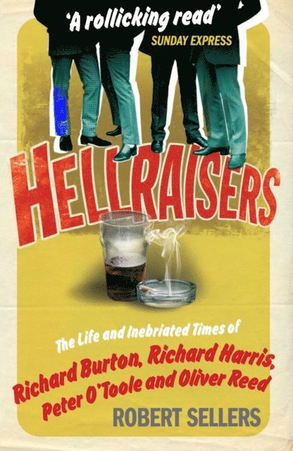 Robert Sellers - Hellraisers, E-bok