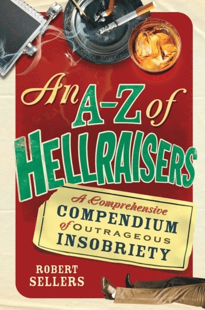 Robert Sellers - A-Z of Hellraisers, E-bok