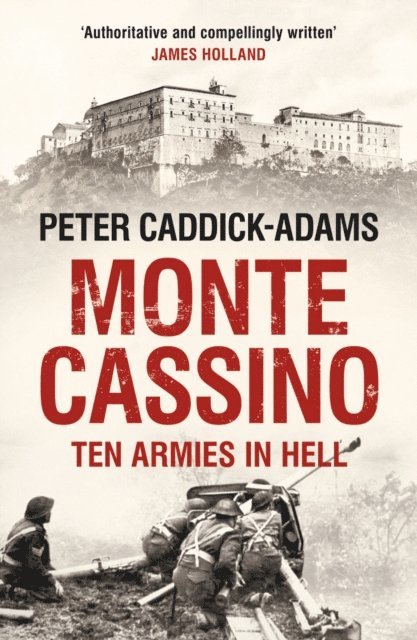 Peter Caddick-Adams TD, VR, BA (Hons), PhD, FRHistS, FRGS, KJ - Monte Cassino, E-bok
