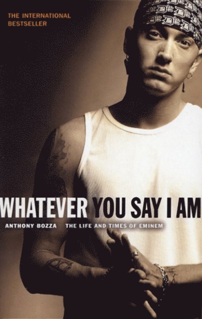 Anthony Bozza - Whatever You Say I Am, E-bok