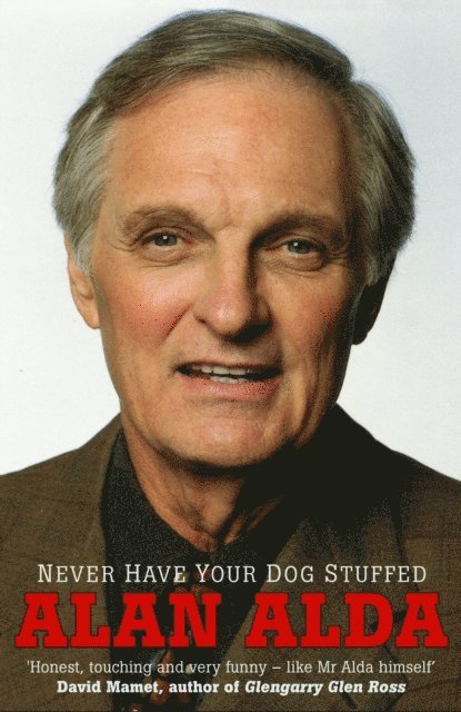Alan Alda - Never Have Your Dog Stuffed, E-bok