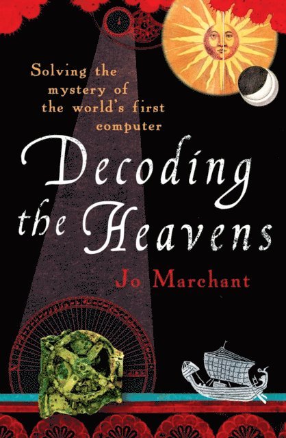 Jo Marchant - Decoding the Heavens, E-bok