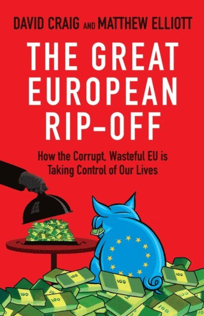David Craig, Matthew Elliott - Great European Rip-off, E-bok