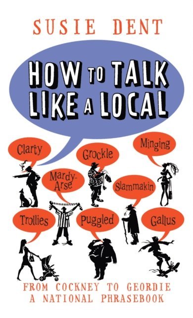 Susie Dent - How to Talk Like a Local, E-bok