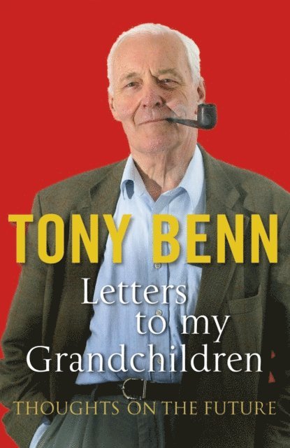 Tony Benn - Letters To My Grandchildren, E-bok