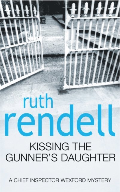 Ruth Rendell - Kissing The Gunner's Daughter, E-bok