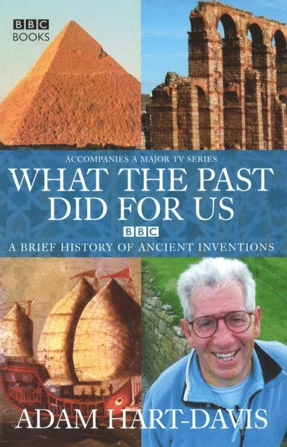 Adam Hart-Davis - What the past did for us, E-bok