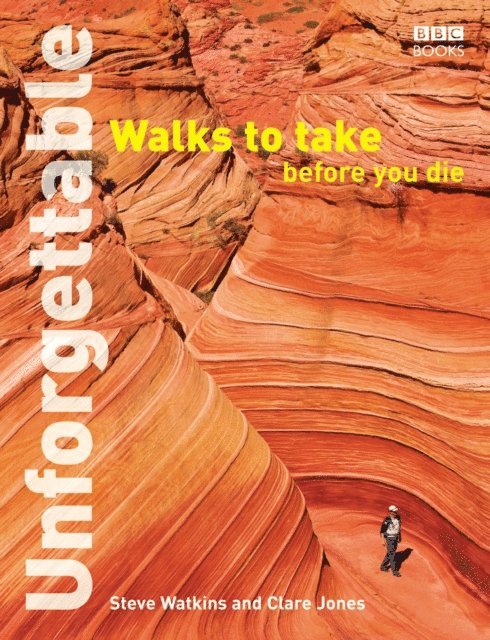 Clare Jones, Steve Watkins - Unforgettable Walks To Take Before You Die, E-bok