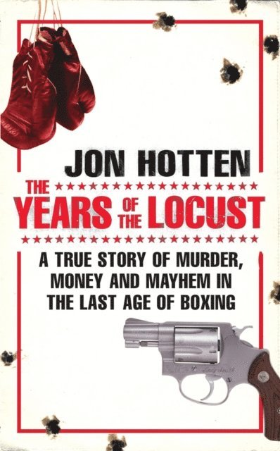 Jon Hotten - Years of the Locust, E-bok